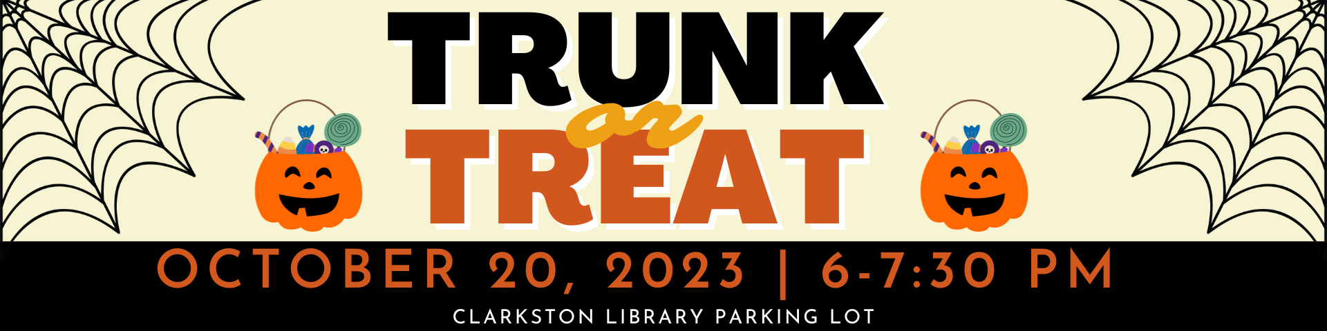 Trunk or Treat October 20, 2023 6pm - 730PM Clarkston Library Parking Lot
